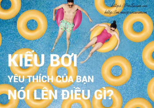 KIỂU BƠI YÊU THÍCH CỦA BẠN NÓI LÊN ĐIỀU GÌ?