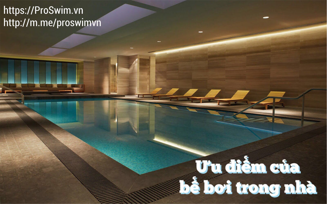 6 ƯU ĐIỂM CỦA BỂ BƠI TRONG NHÀ
