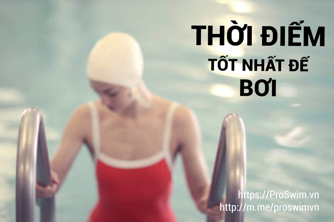 ĐÂU LÀ THỜI ĐIỂM TỐT NHẤT ĐỂ BƠI?