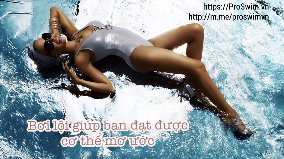 BƠI LỘI CÓ THỂ GIÚP BẠN ĐẠT ĐƯỢC CƠ THỂ MƠ ƯỚC